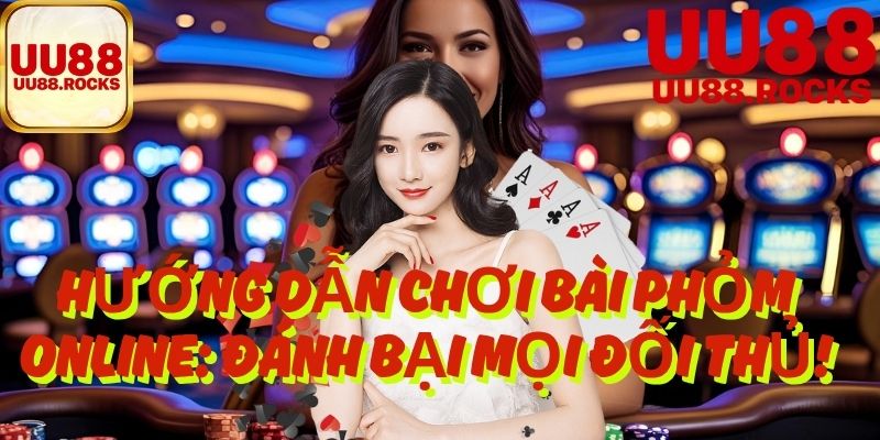 Hướng Dẫn Chơi Bài Phỏm Online: Đánh Bại Mọi Đối Thủ!